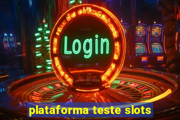 plataforma teste slots