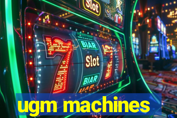 ugm machines