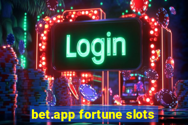 bet.app fortune slots