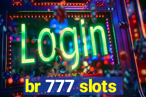 br 777 slots