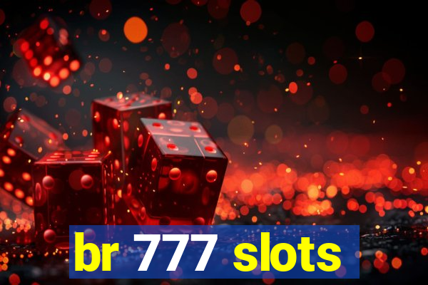 br 777 slots