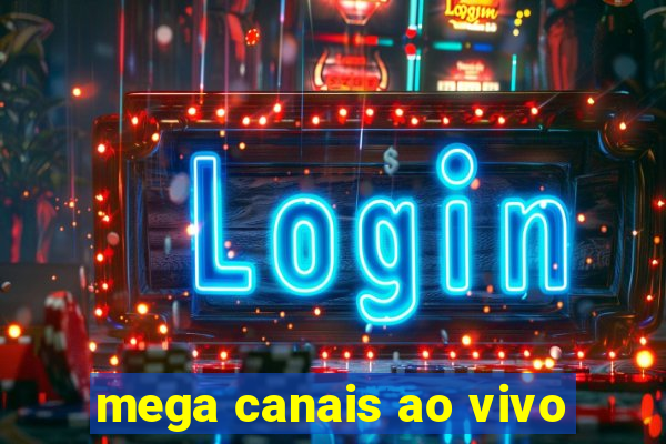 mega canais ao vivo