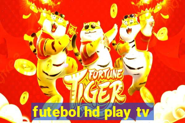 futebol hd play tv