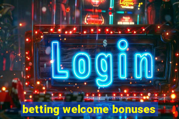 betting welcome bonuses