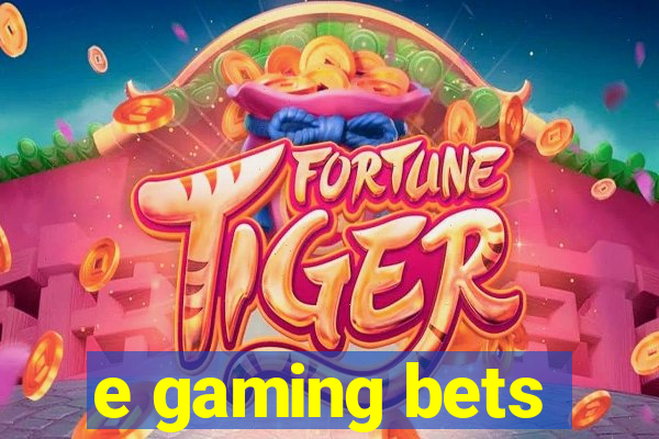 e gaming bets