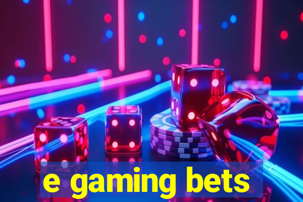 e gaming bets