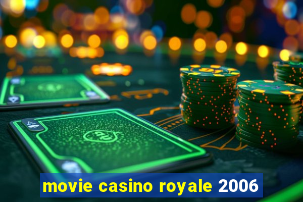 movie casino royale 2006