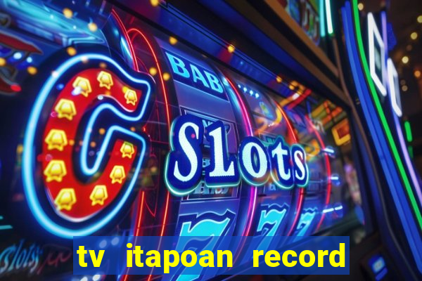 tv itapoan record bahia ao vivo online