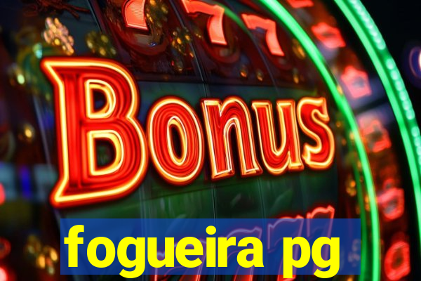 fogueira pg