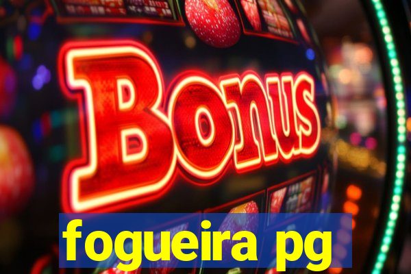 fogueira pg