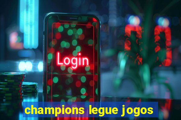 champions legue jogos