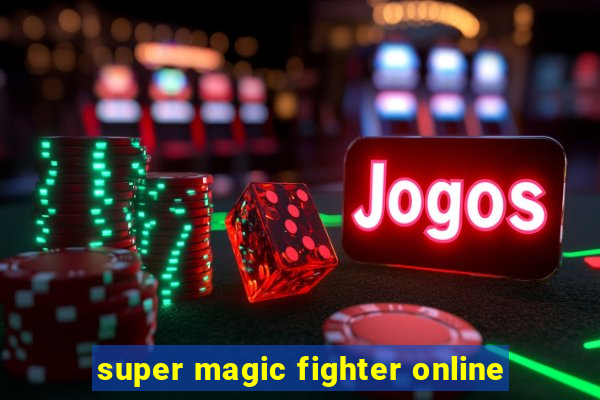 super magic fighter online