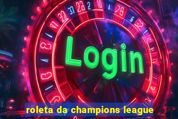 roleta da champions league