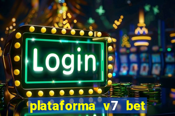 plataforma v7 bet é confiável