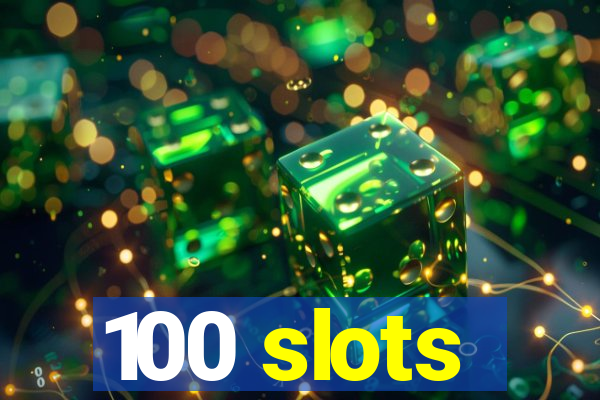 100 slots