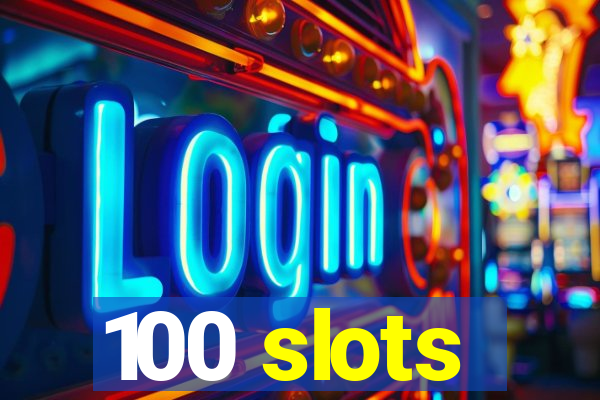 100 slots