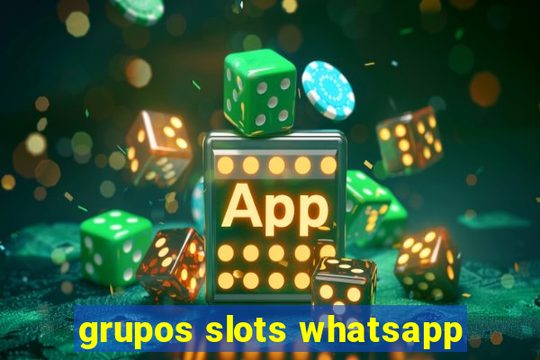 grupos slots whatsapp