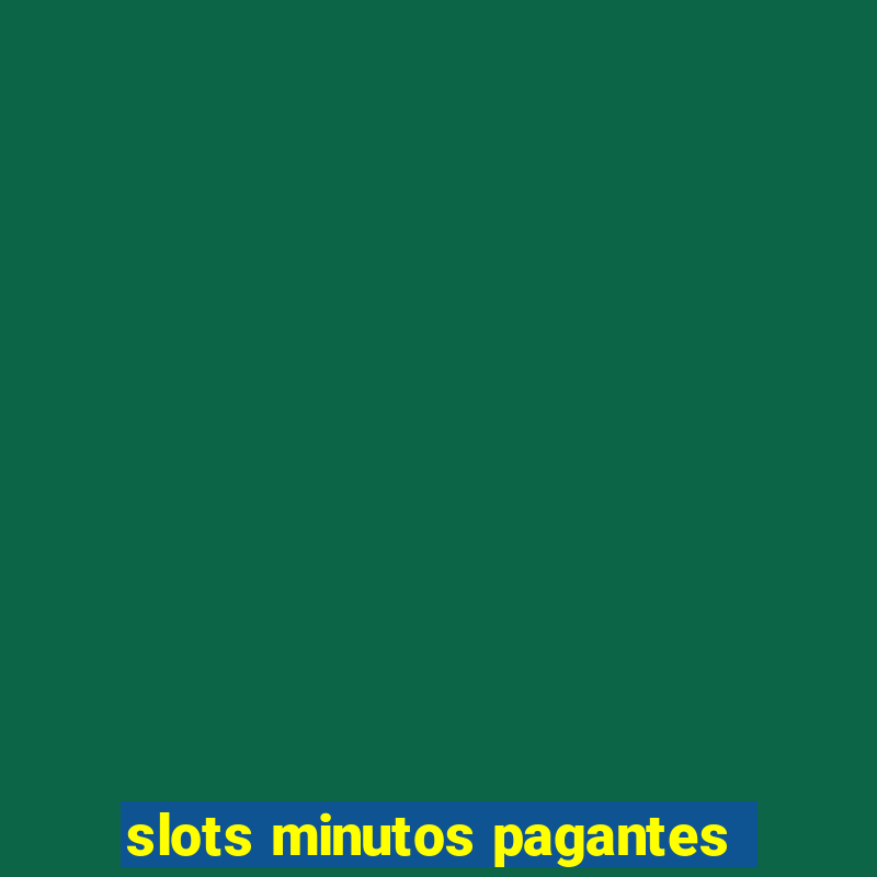 slots minutos pagantes