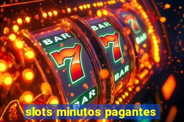 slots minutos pagantes