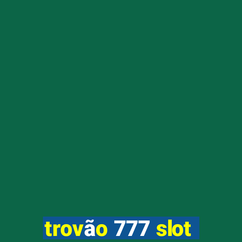 trovão 777 slot