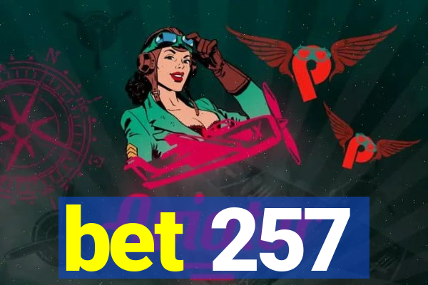 bet 257