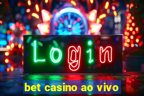 bet casino ao vivo