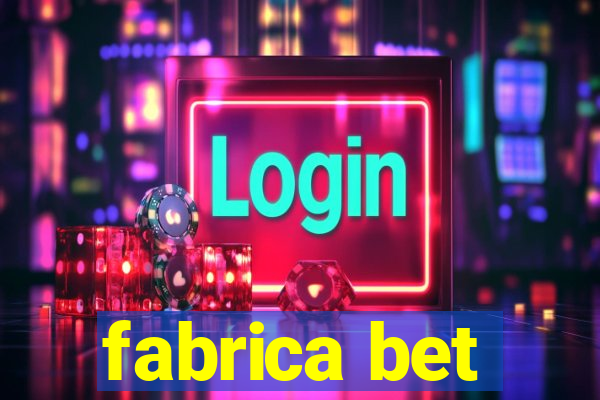 fabrica bet