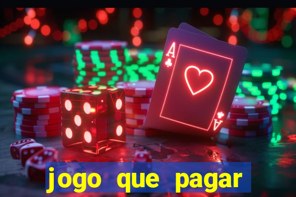 jogo que pagar dinheiro de verdade