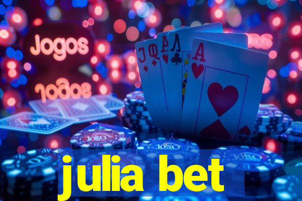 julia bet