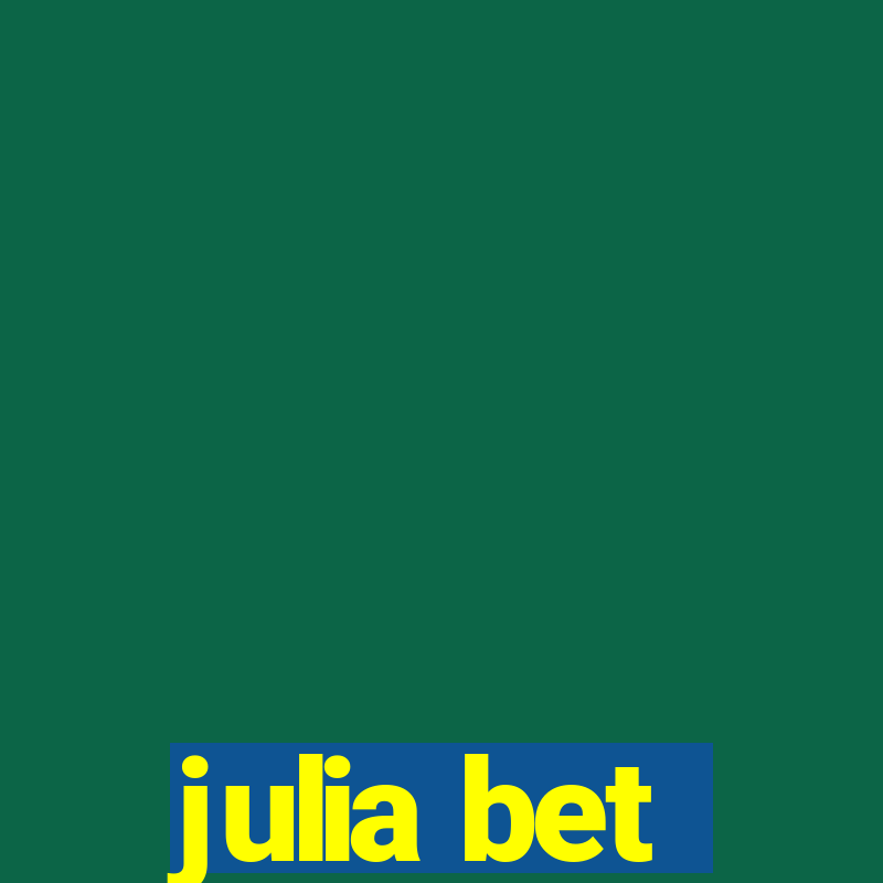 julia bet