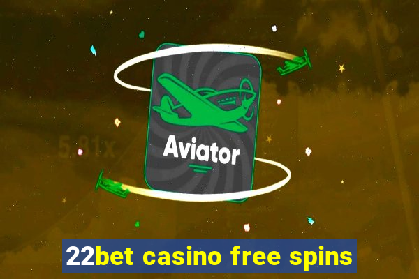 22bet casino free spins