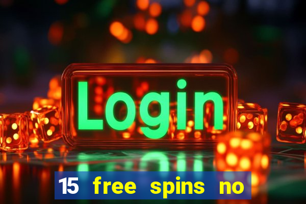 15 free spins no deposit casino