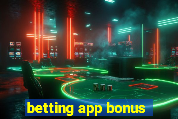 betting app bonus