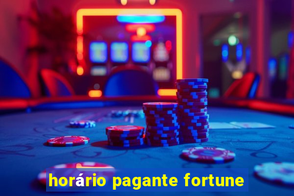 horário pagante fortune