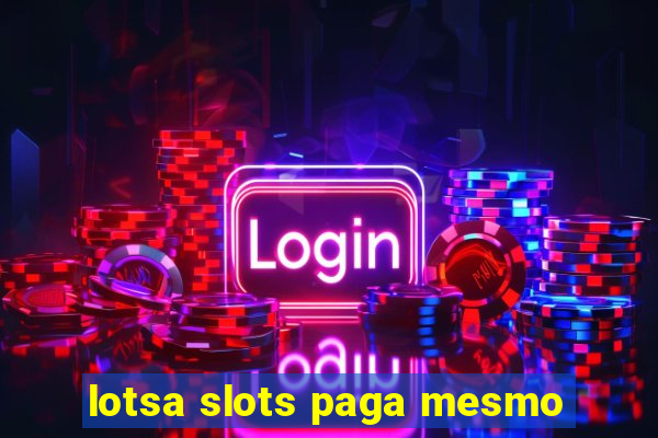 lotsa slots paga mesmo