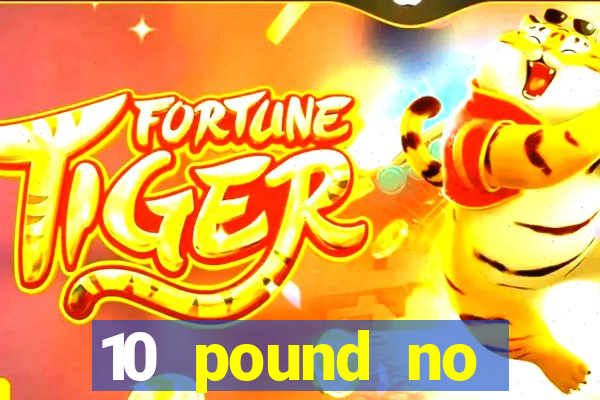 10 pound no deposit casino