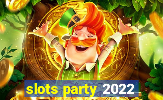 slots party 2022