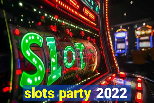 slots party 2022