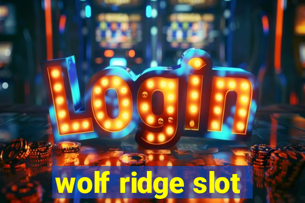 wolf ridge slot