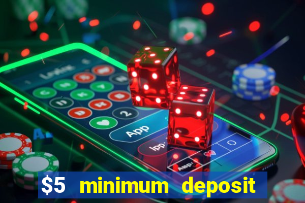 $5 minimum deposit casino canada 2019