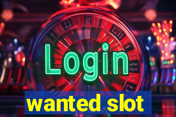 wanted slot