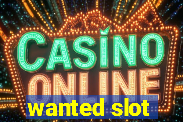 wanted slot