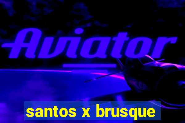 santos x brusque