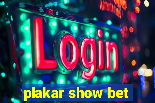 plakar show bet