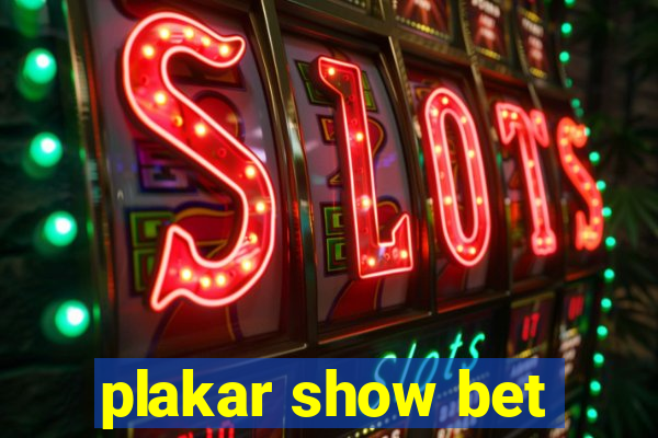 plakar show bet