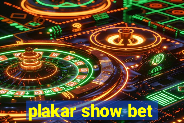 plakar show bet