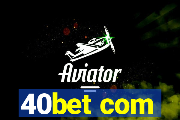 40bet com