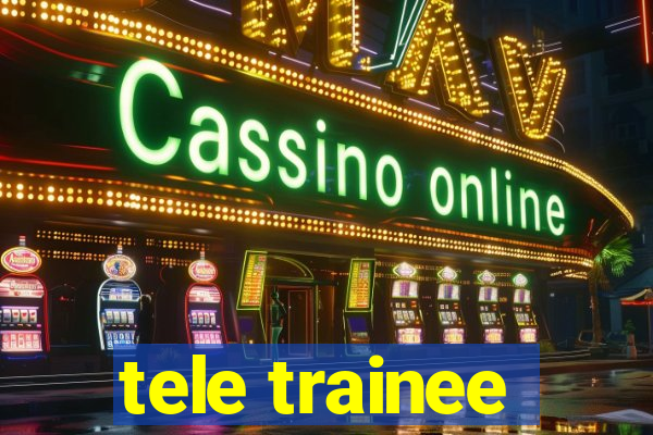 tele trainee