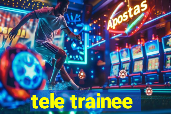 tele trainee