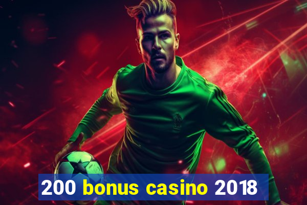 200 bonus casino 2018